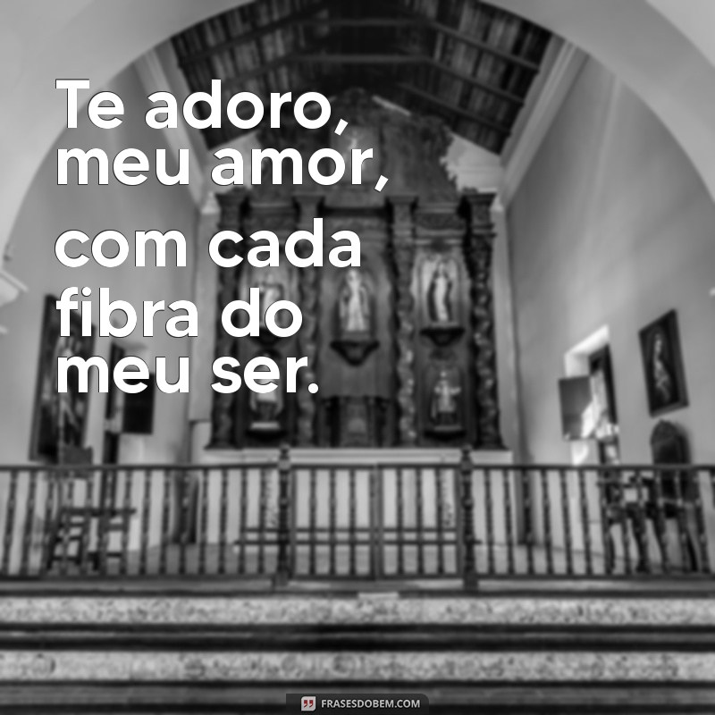 Frases Românticas: Te Adoro, Meu Amor - Declare Seu Sentimento com Estilo 