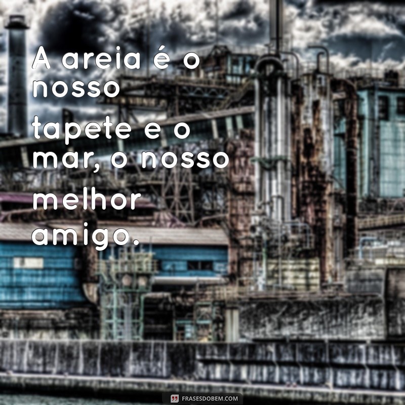 20 Frases Inspiradoras sobre Praia para Compartilhar e Refletir 