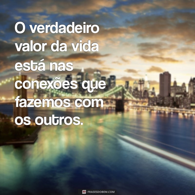 Frases Inspiradoras para Transformar sua Vida: Aprendizados Valiosos 