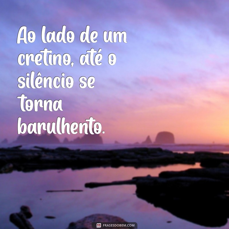 Entenda o Significado de Cretino e Suas Implicações no Cotidiano 