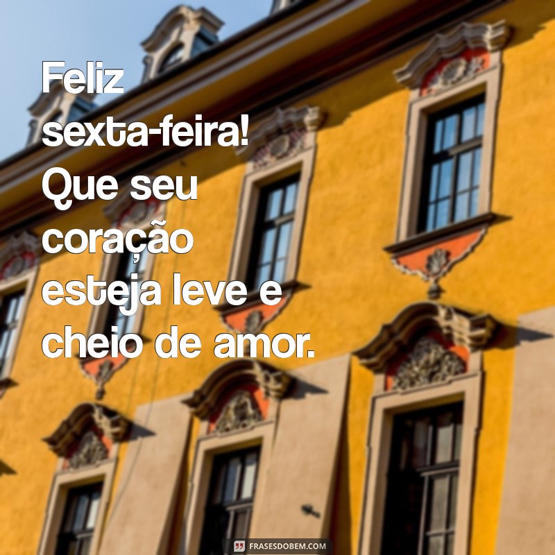 Mensagens Inspiradoras para um Bom Dia e uma Feliz Sexta-Feira 