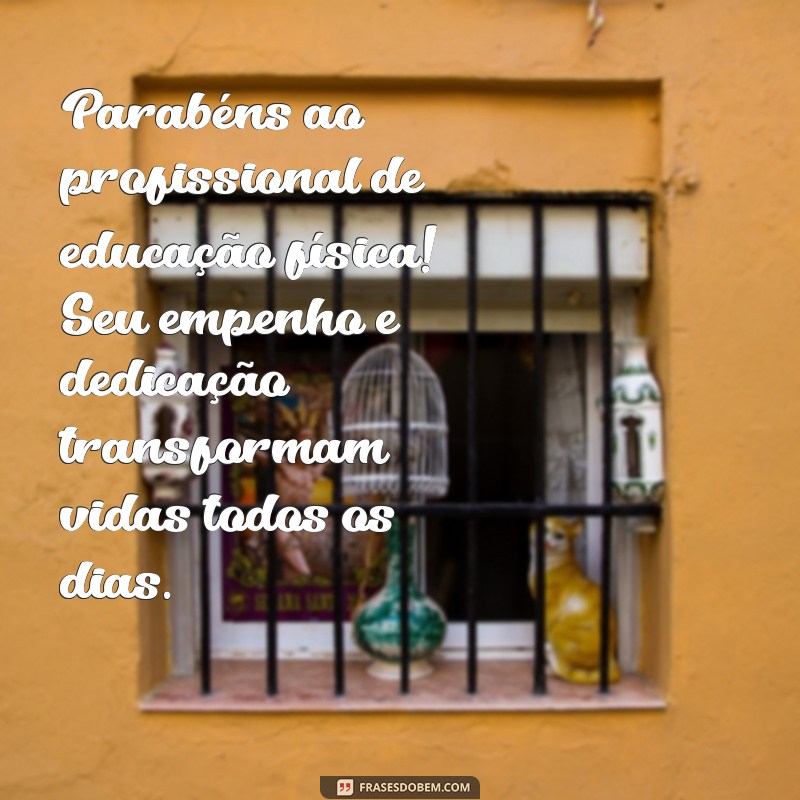 parabéns ao profissional de educação física Parabéns ao profissional de educação física! Seu empenho e dedicação transformam vidas todos os dias.