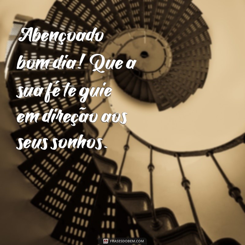 Comece o Dia com Positividade: Frases Abençoadas para um Bom Dia 