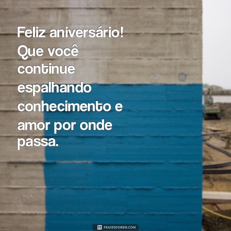 Mensagens Inspiradoras para Desejar um Feliz Aniversário à Sua Professora 