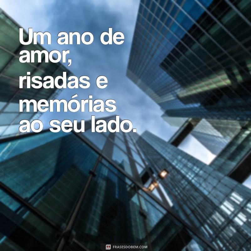 frases de 1 ano de casado Um ano de amor, risadas e memórias ao seu lado.