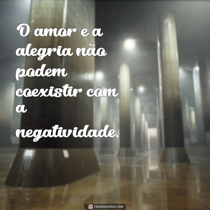 Frases Poderosas para Afastar Pessoas Negativas e Atrair Energias Positivas 