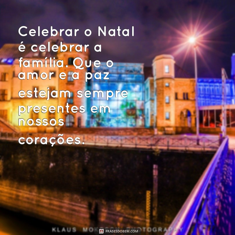 Mensagens Emocionantes para Celebrar o Natal em Família 