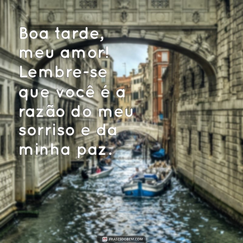 Mensagens Românticas de Boa Tarde para Encantar Seu Amor 