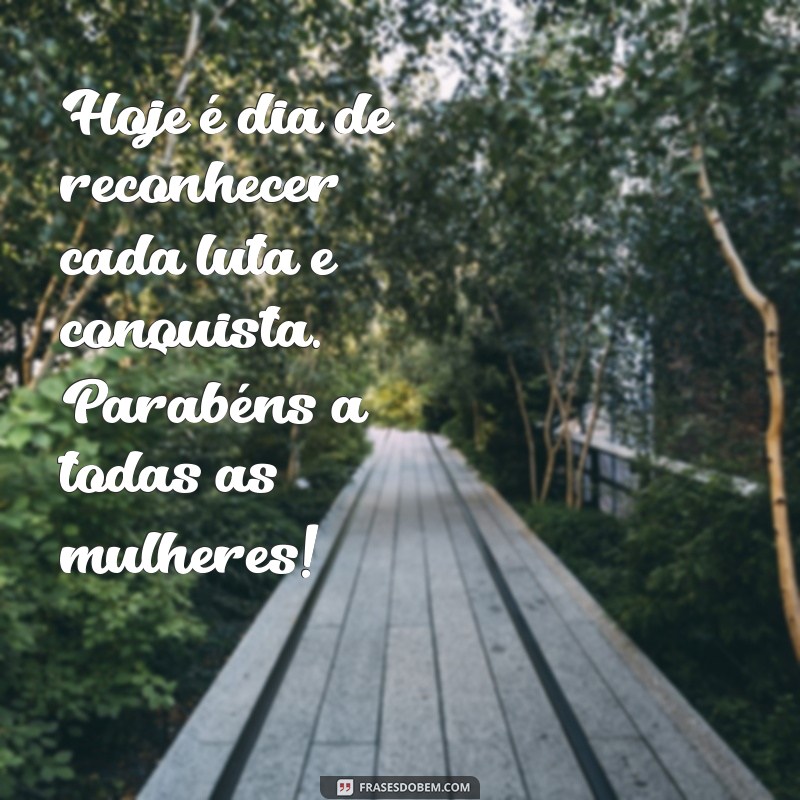 Frases Inspiradoras para Celebrar o Dia Internacional da Mulher 