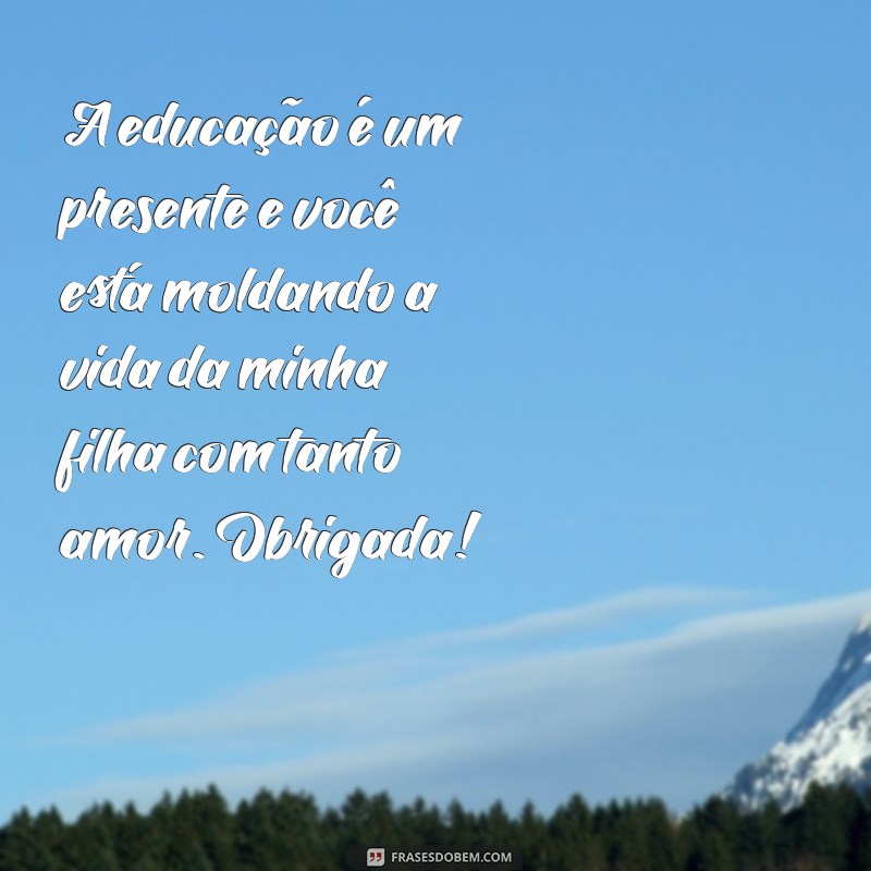 Mensagem de Gratidão: Como Agradecer a Professora da Sua Filha de Forma Especial 