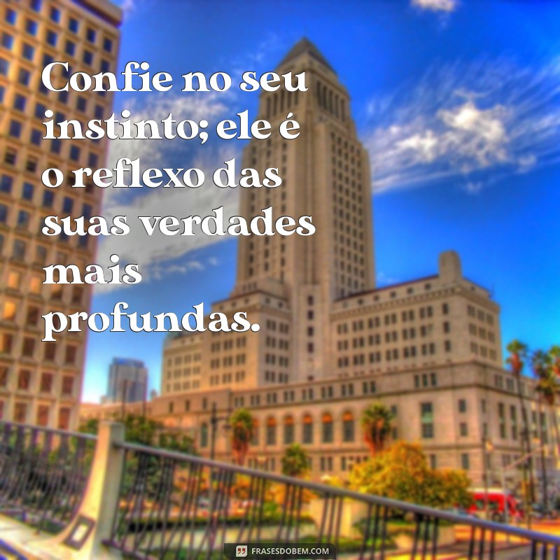 Frases Inspiradoras para Confiar na Sua Intuição 