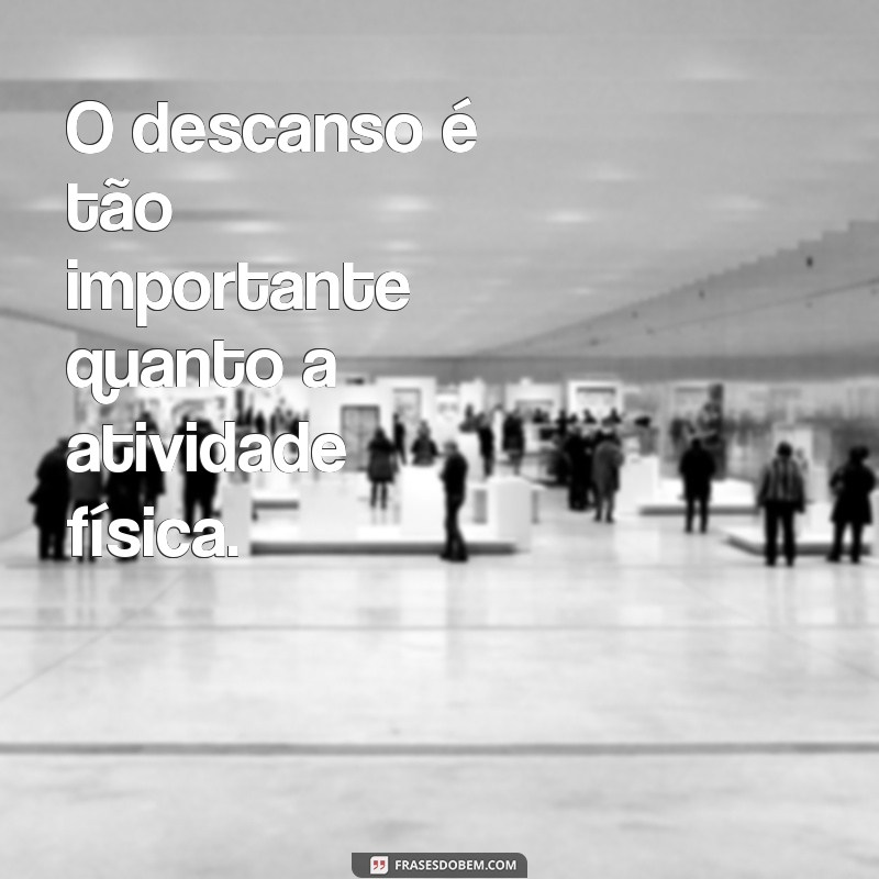 Frases Inspiradoras sobre Saúde: Cuide do Seu Corpo e Mente 