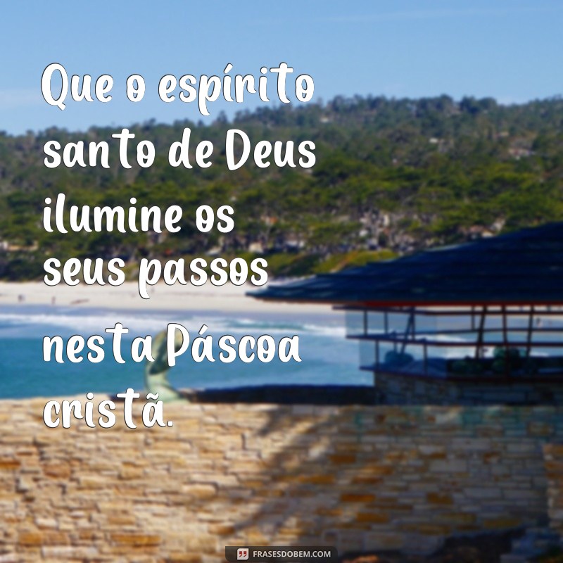 Descubra as melhores frases cristãs para celebrar uma Páscoa feliz 