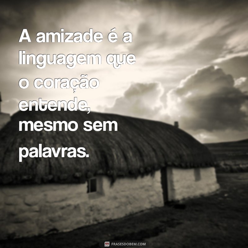 Mensagens Inspiradoras de Amizade: Celebre os Laços que Importam 