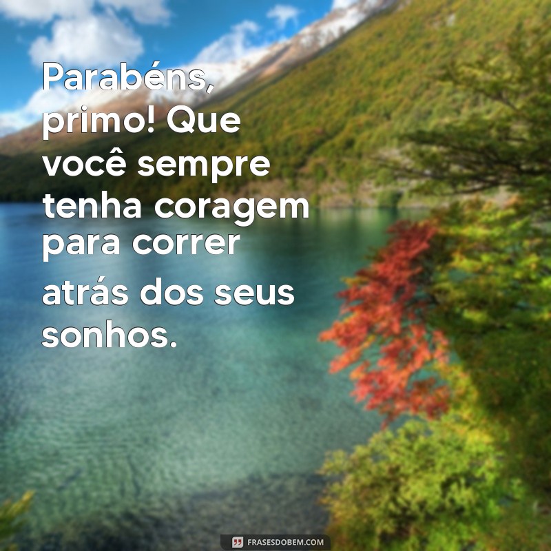 As Melhores Frases de Parabéns para Celebrar Seu Primo 