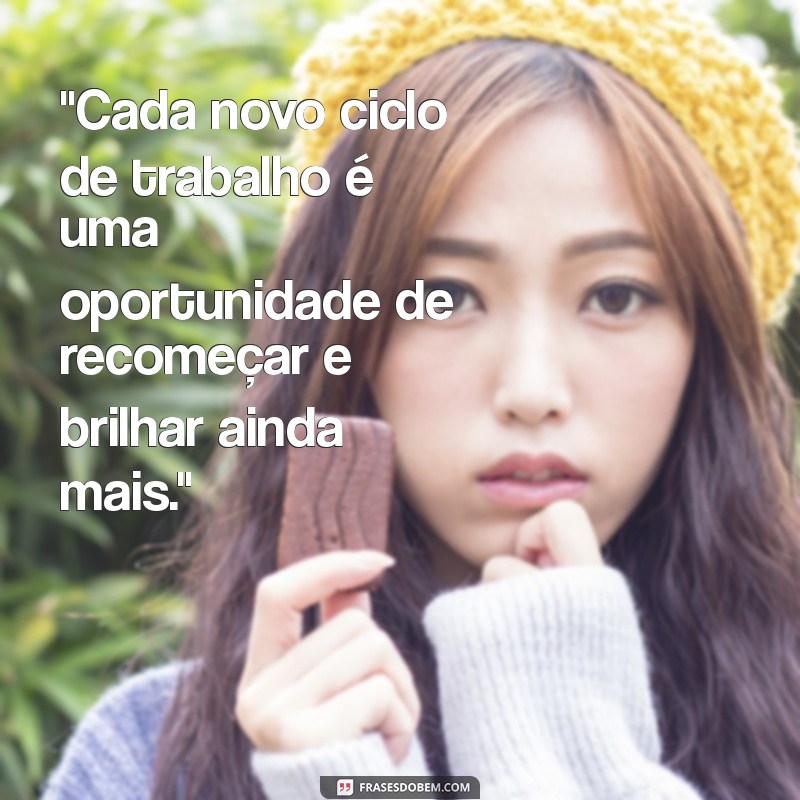 frases de um novo ciclo de trabalho 