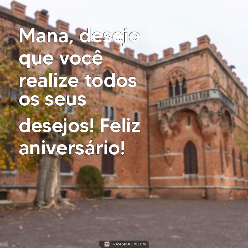 Feliz Aniversário, Mana: Mensagens e Frases Para Celebrar Sua Irmã 