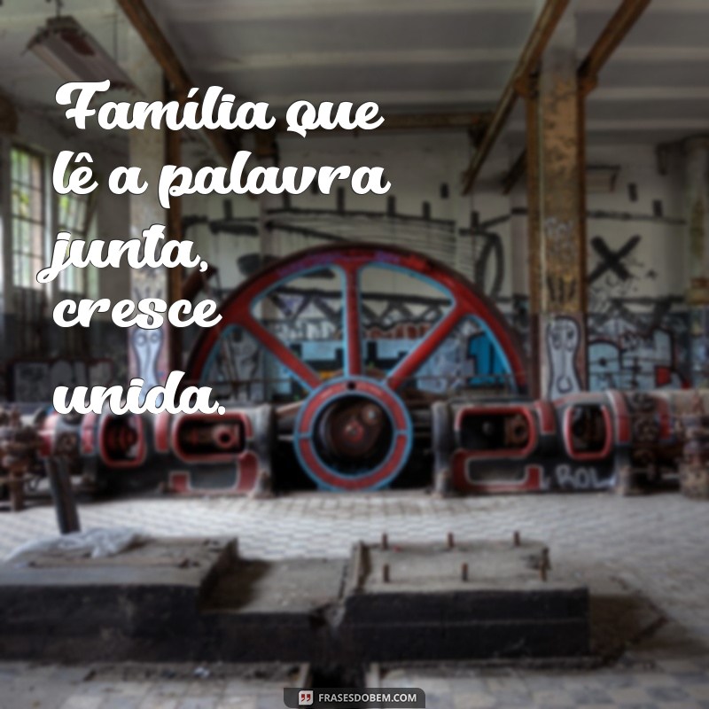 Frases Inspiradoras para Fortalecer os Laços da Família Cristã 