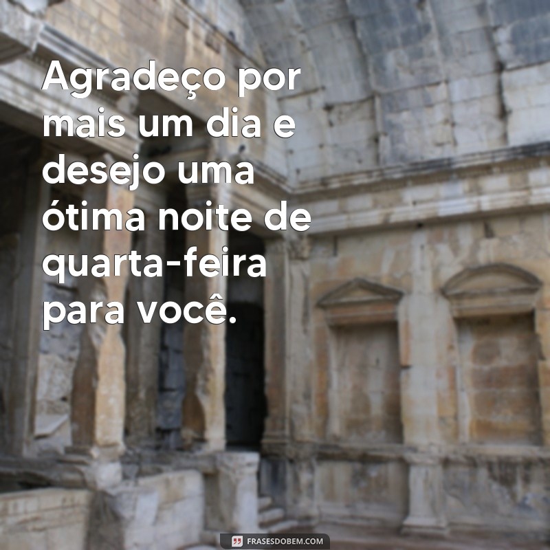 23 frases inspiradoras para desejar uma boa noite de quarta-feira 