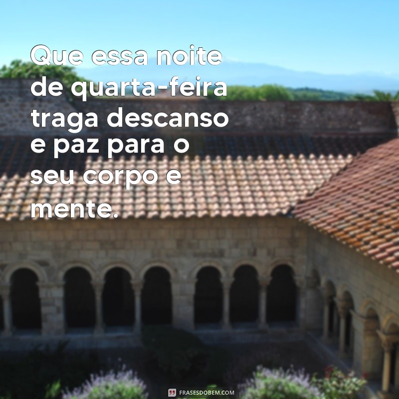 23 frases inspiradoras para desejar uma boa noite de quarta-feira 