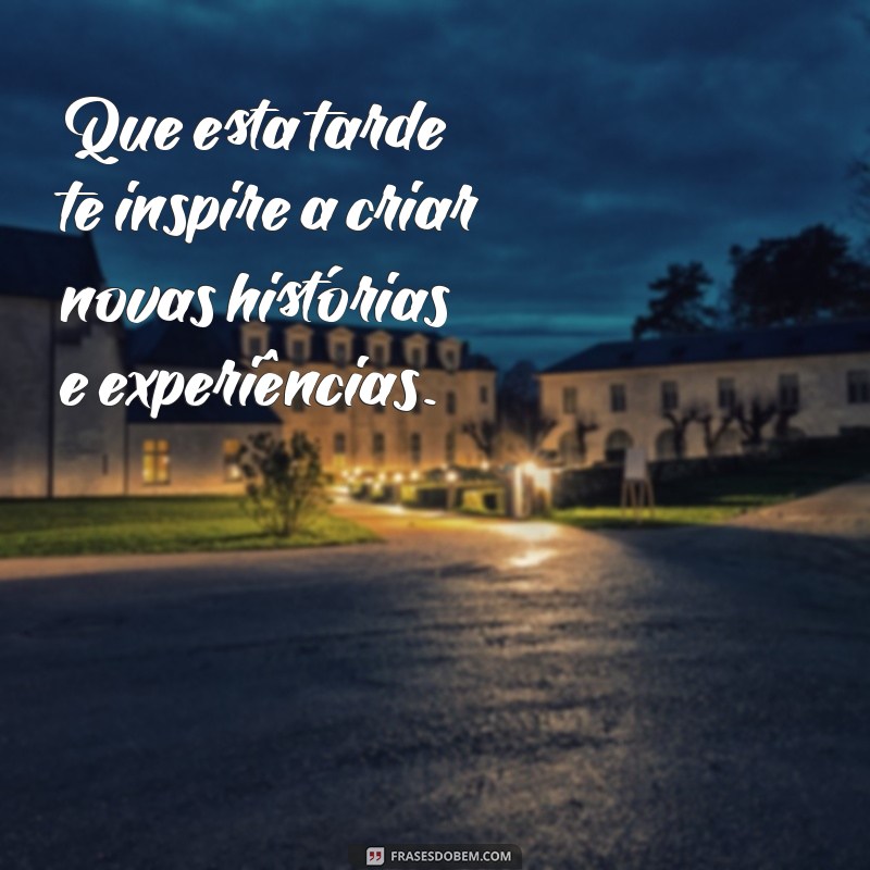 Frases Inspiradoras de Boa Tarde para Iluminar Seu Dia 