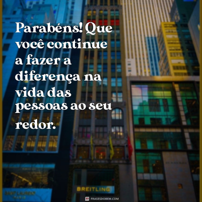 Mensagens de Parabéns Incríveis para Celebrar Pessoas Especiais 