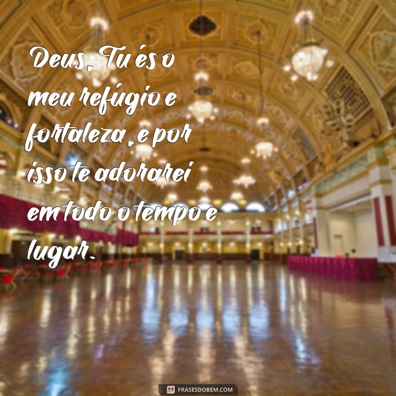 Descubra as melhores frases de louvor para adorar a Deus em sua vida 