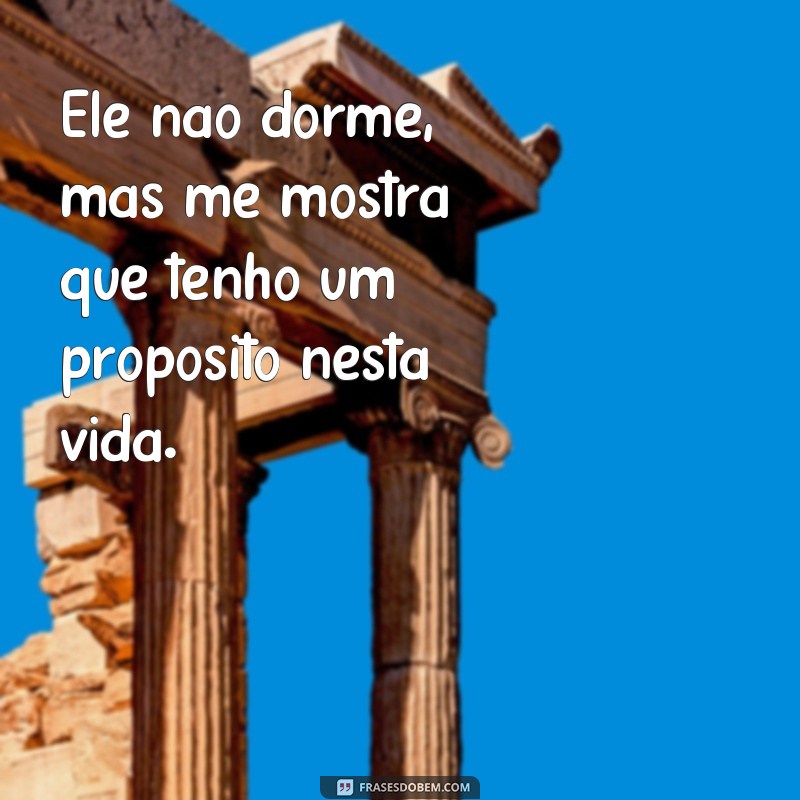 Descubra as melhores frases sobre a presença divina: Deus não dorme! 