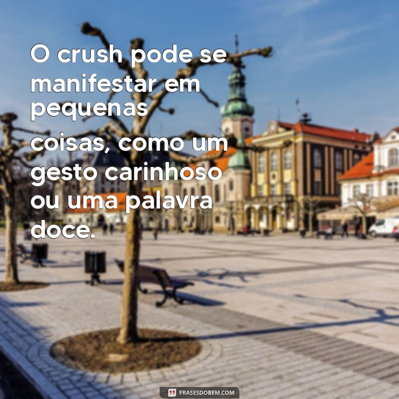 Entenda o Que é Crush: Definição, Significado e Como Lidar com Esse Sentimento 