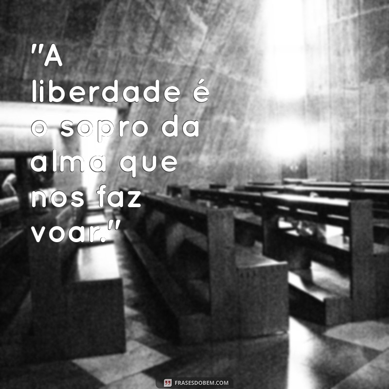 frases sobre liberdade para fotos 