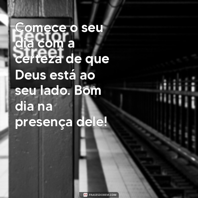 Descubra as melhores frases para começar o dia na presença de Deus 