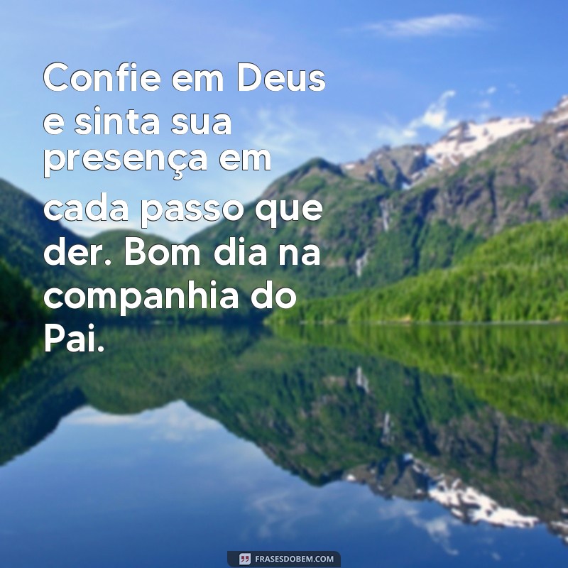 Descubra as melhores frases para começar o dia na presença de Deus 