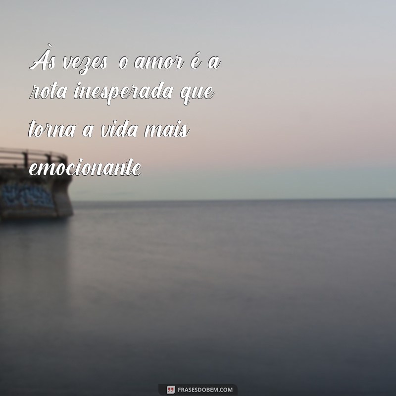 Descubra as Melhores Frases sobre Destino e Amor para Inspirar seu Coração 