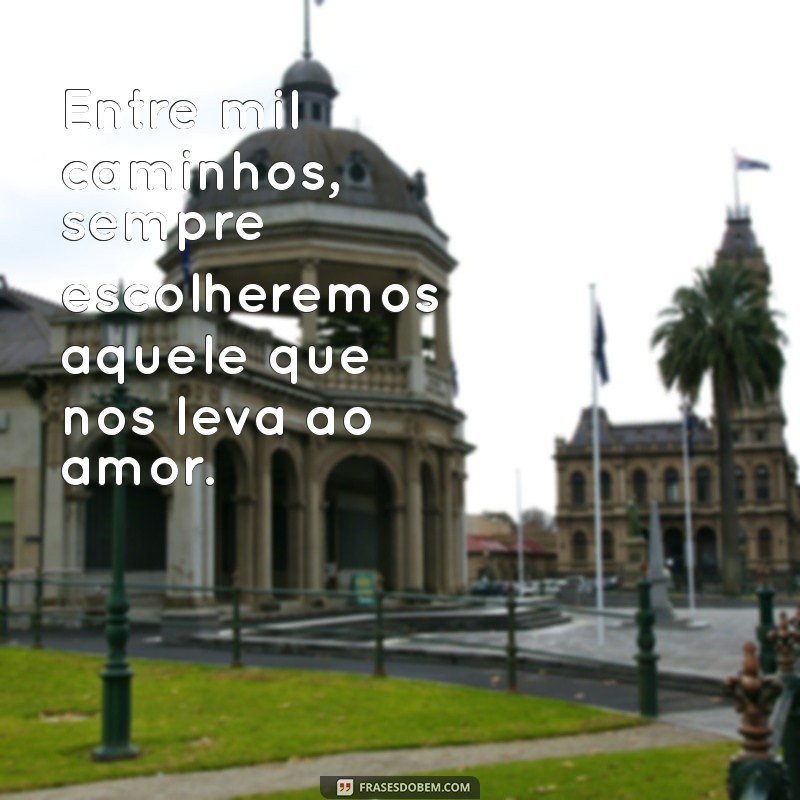 Descubra as Melhores Frases sobre Destino e Amor para Inspirar seu Coração 