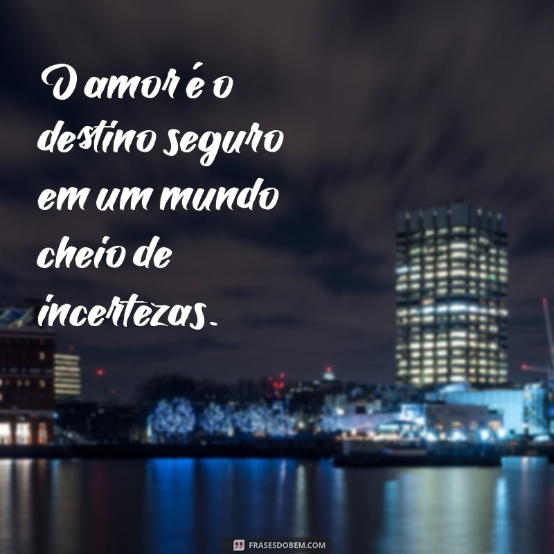 Descubra as Melhores Frases sobre Destino e Amor para Inspirar seu Coração 