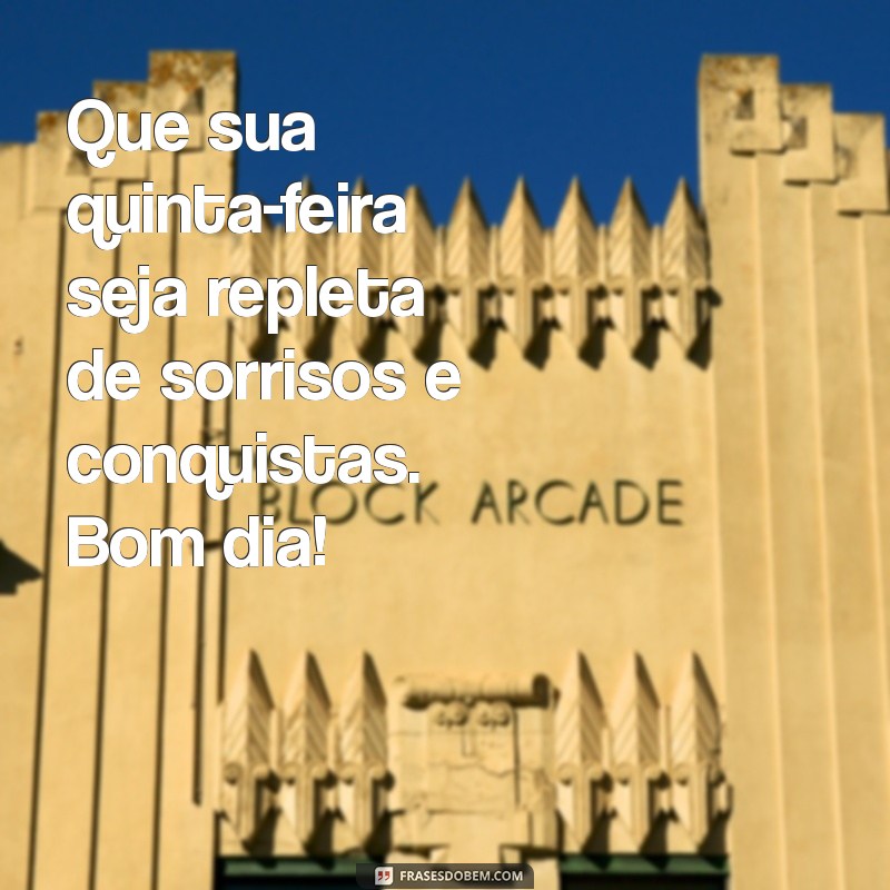 Bom Dia, Quinta-Feira: Frases Inspiradoras para Começar o Dia com Energia 