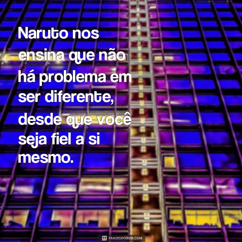 Descubra as melhores frases de Naruto para inspirar sua jornada ninja 