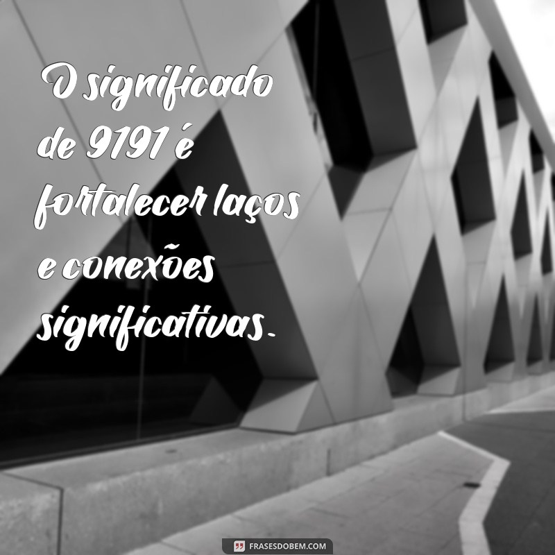 Descubra o Significado de 9191: Interpretação e Simbolismo 