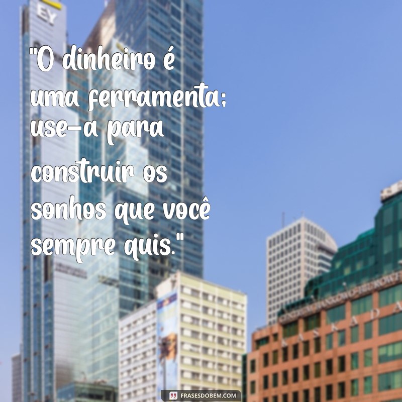 frases motivacional dinheiro 