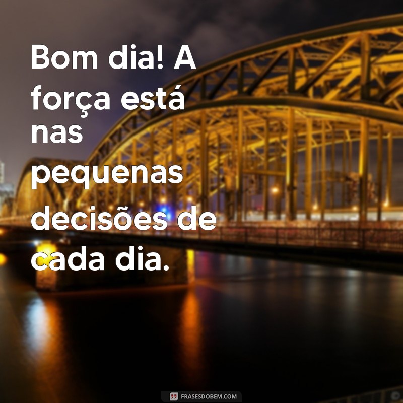 Bom Dia: Mensagens de Força e Coragem para Começar o Dia com Motivação 