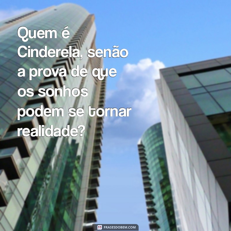 Descubra a História de Cinderela: A Princesa que Encantou Gerações 