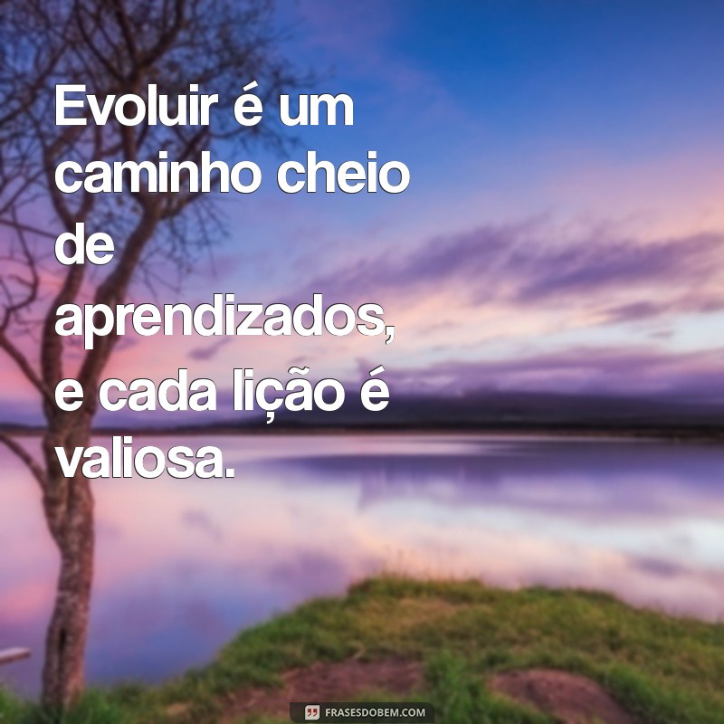 Frases Inspiradoras para Evoluir Pessoal e Profissionalmente 