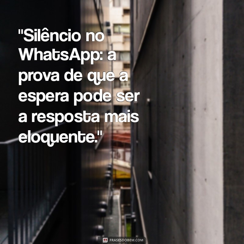 mensagem para quem nao responde whatsapp 