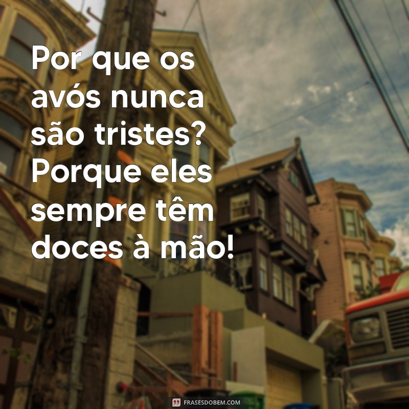 Frases Engraçadas para Celebrar o Dia dos Avós com Humor 