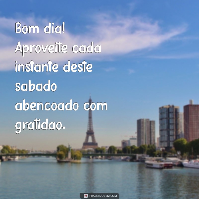 Bom Dia! Mensagens Inspiradoras para um Sábado Abençoado 