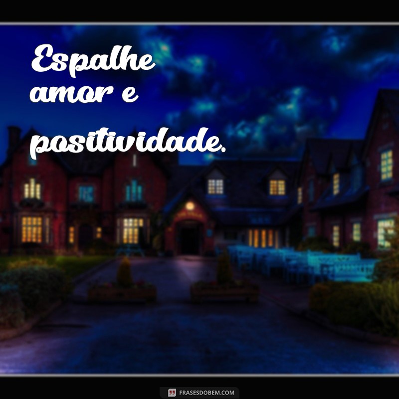 Frases Curtas de Positividade para Inspirar Seu Dia 