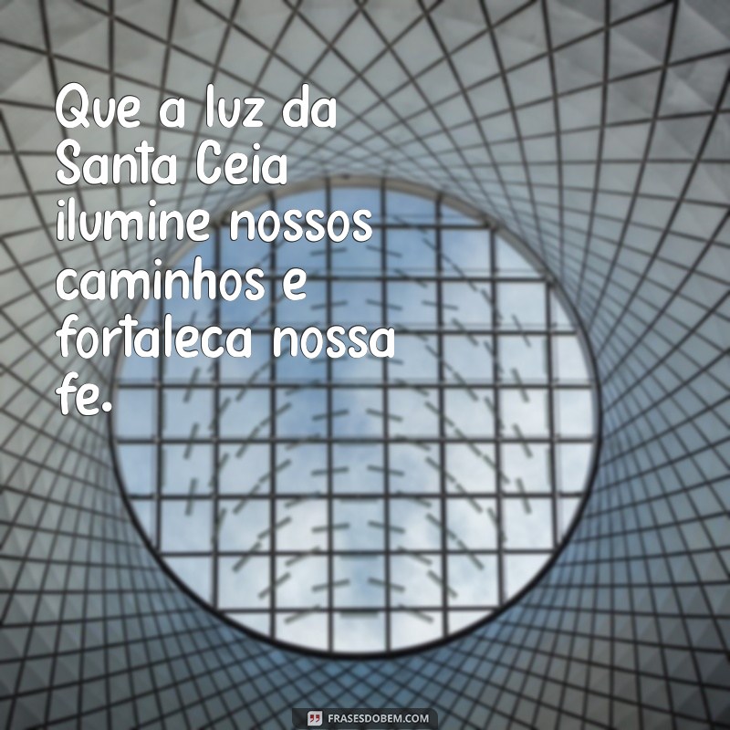 Mensagens Inspiradoras para Refletir na Santa Ceia 