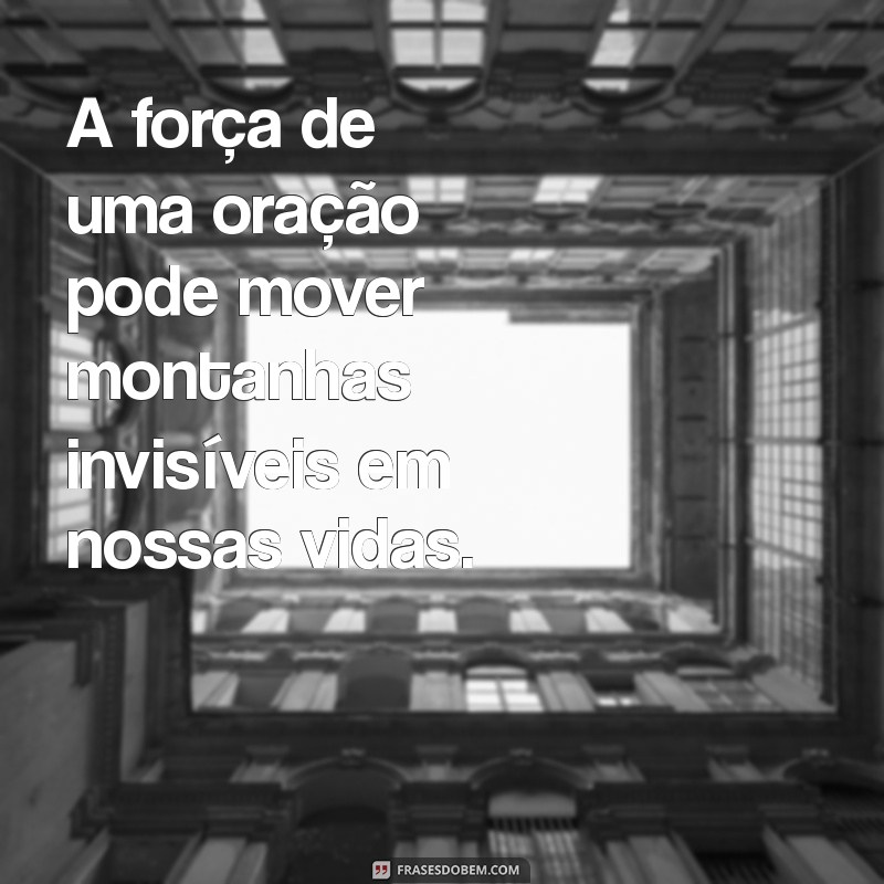 Descubra o Poder da Oração: 21 Frases Inspiradoras para Transformar Sua Vida 