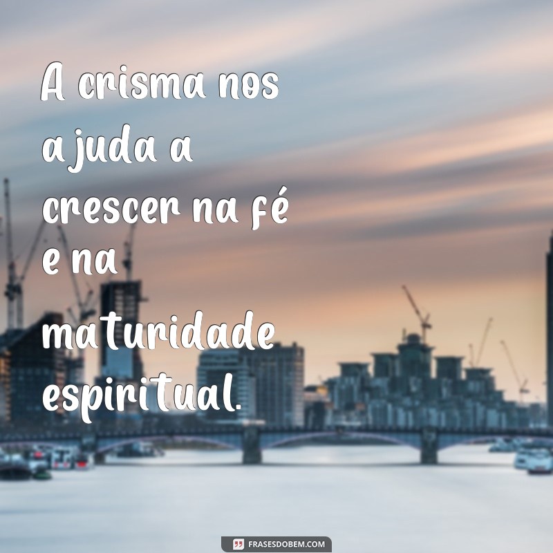 Descubra o verdadeiro significado das frases de crisma - Guia completo 