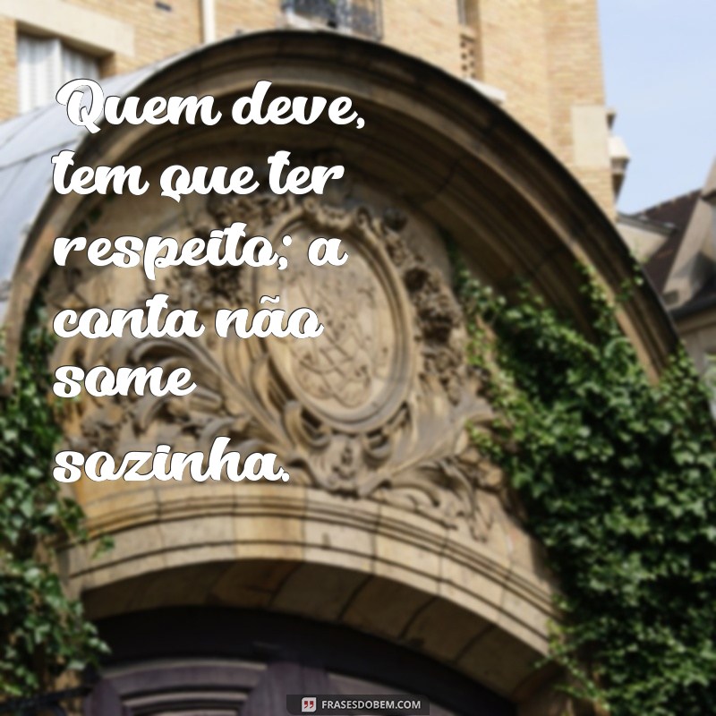 Indiretas Poderosas para Cobrar Dívidas com Estilo 